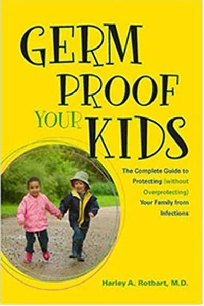 Germ Proof Your Kids by Dr. Harley Rotbart