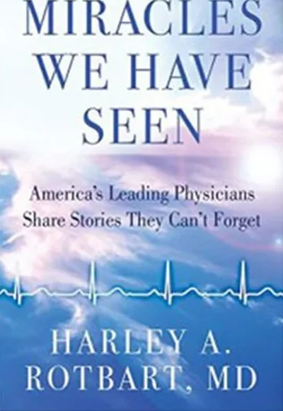 Miracles We Have Seen by Dr. Harley Rotbart