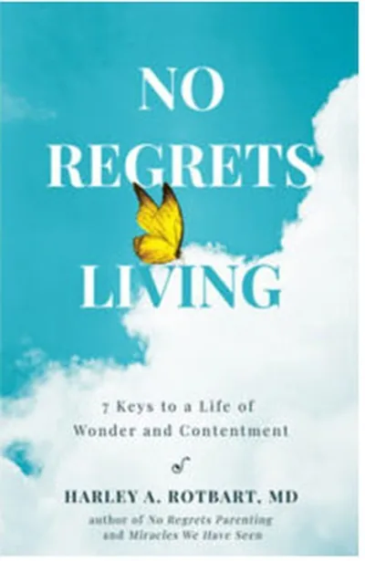 No Regrets Living by Dr. Harley Rotbart