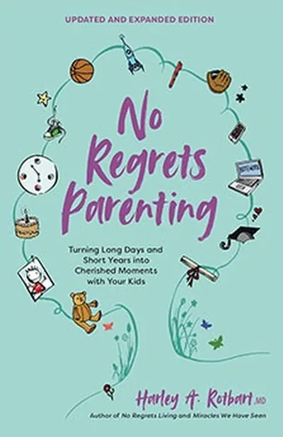 No Regrets Parenting (Updated and Expanded) by Dr. Harley Rotbart