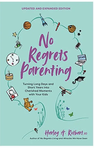 No Regrets Parenting (Updated and Expanded) by Dr. Harley Rotbart