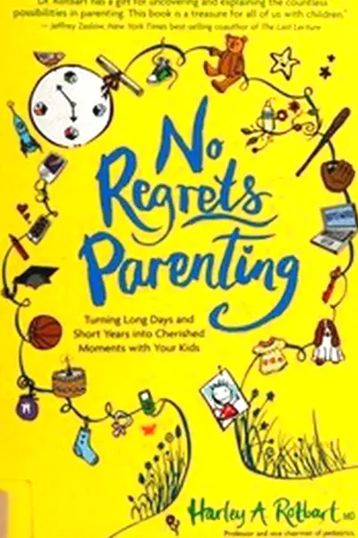 No Regrets Parenting (First Edition) by Dr. Harley Rotbart