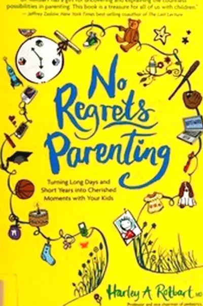 No Regrets Parenting (First Edition) by Dr. Harley Rotbart